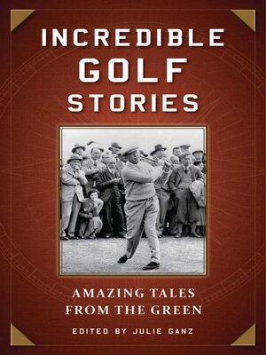 cover image of Incredible Golf Stories: Amazing Tales from the Green